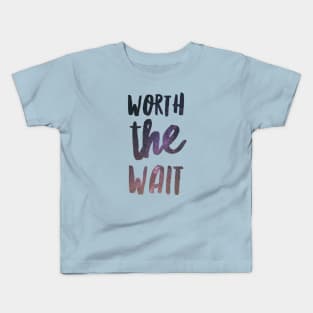 Worth the wait Kids T-Shirt